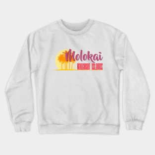 Life's a Beach: Molokai, Hawaiian Islands Crewneck Sweatshirt